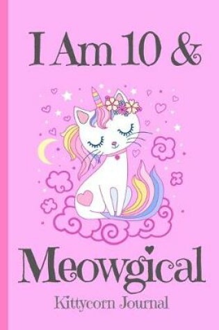 Cover of Kittycorn Journal I Am 10 & Meowgical