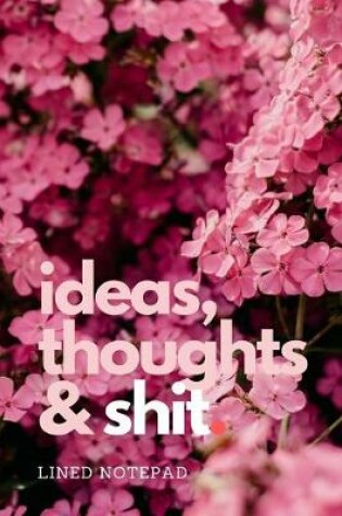 Cover of ideas, thoughts & shit.