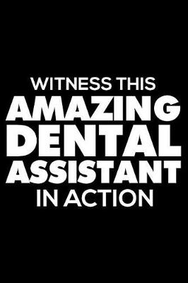 Book cover for Witness This Amazing Dental Assistant In Action