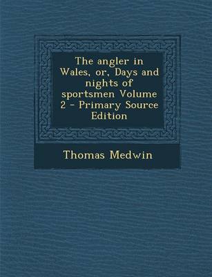 Book cover for The Angler in Wales, Or, Days and Nights of Sportsmen Volume 2