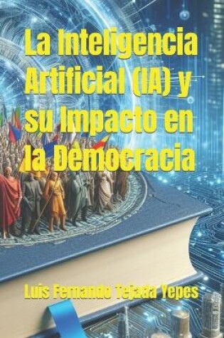 Cover of La Inteligencia Artificial (IA) y su Impacto en la Democracia