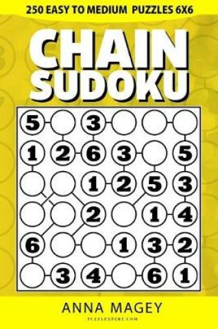Cover of 250 Easy to Medium Chain Sudoku Puzzles 6x6