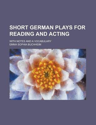 Book cover for Short German Plays for Reading and Acting; With Notes and a Vocabulary