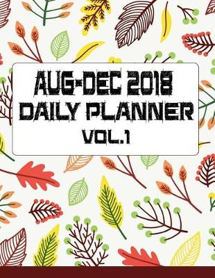 Book cover for AUG-DEC 2018 DAILY PLANNER Vol.1