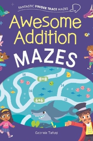 Cover of Fantastic Finger Trace Mazes: Awesome Addition Mazes