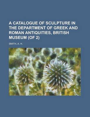 Book cover for A Catalogue of Sculpture in the Department of Greek and Roman Antiquities, British Museum (of 2) Volume I