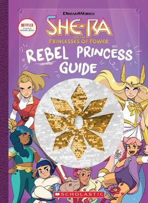 Book cover for Rebel Princess Guide (She-Ra and the Princesses of Power)