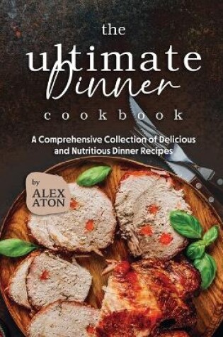 Cover of The Ultimate Dinner Cookbook