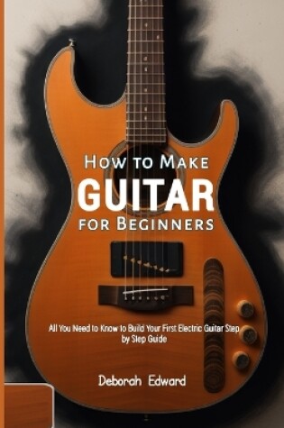 Cover of How to Make Guitar for Beginners