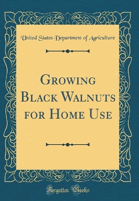 Book cover for Growing Black Walnuts for Home Use (Classic Reprint)