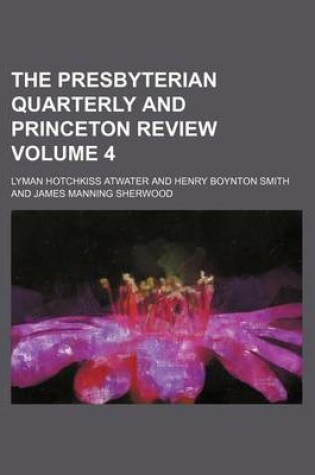 Cover of The Presbyterian Quarterly and Princeton Review Volume 4