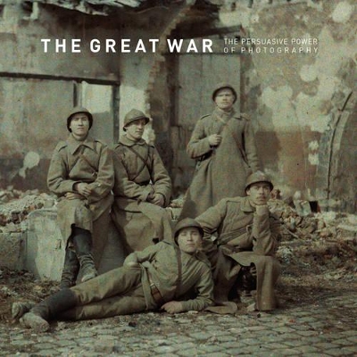 Book cover for The Great War – The Persuasive Power of Photography