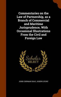 Book cover for Commentaries on the Law of Partnership, as a Branch of Commercial and Maritime Jurisprudence, with Occasional Illustrations from the Civil and Foreign Law