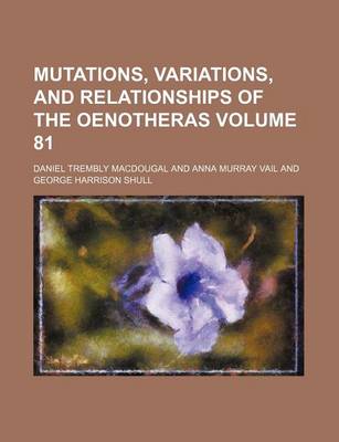 Book cover for Mutations, Variations, and Relationships of the Oenotheras Volume 81