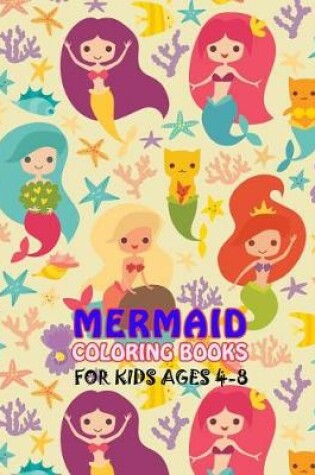 Cover of Mermaid Coloring Books For Kids Ages 4-8