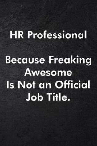 Cover of HR Professional Because Freaking Awesome Is Not an Official Job Title.