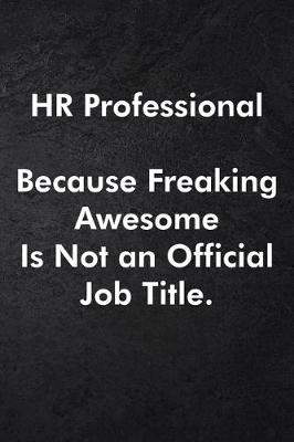 Cover of HR Professional Because Freaking Awesome Is Not an Official Job Title.