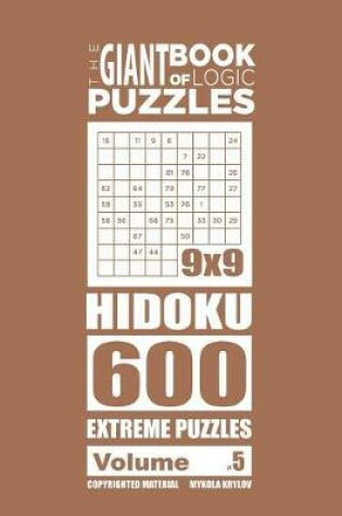 Cover of The Giant Book of Logic Puzzles - Hidoku 600 Extreme Puzzles (Volume 5)