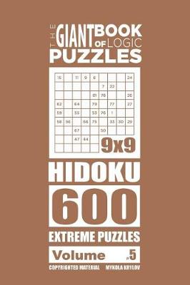 Cover of The Giant Book of Logic Puzzles - Hidoku 600 Extreme Puzzles (Volume 5)