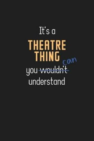 Cover of It's a Theatre Thing You Can Understand