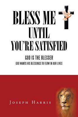 Book cover for Bless Me Until You're Satisfied