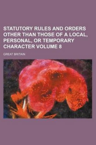 Cover of Statutory Rules and Orders Other Than Those of a Local, Personal, or Temporary Character Volume 8