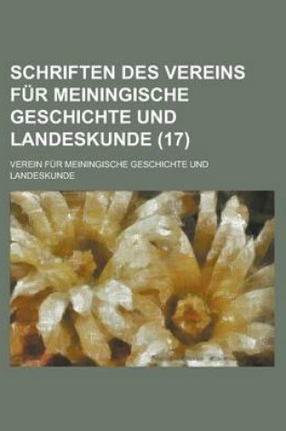 Cover of Schriften Des Vereins Fur Meiningische Geschichte Und Landeskunde (17)