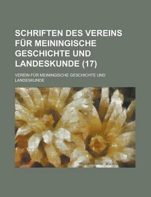 Book cover for Schriften Des Vereins Fur Meiningische Geschichte Und Landeskunde (17)