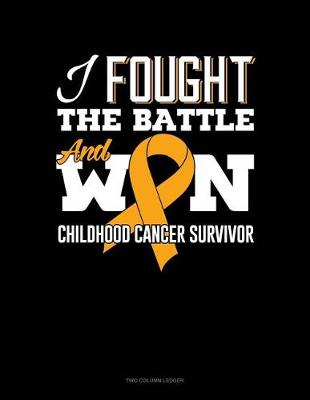 Book cover for I Fought the Battle and Won - Childhood Cancer Survivor
