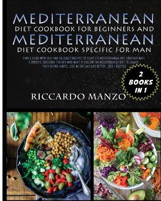 Book cover for Mediterranean Diet Cookbook for Beginners and Mediterranean Diet Specific for Man