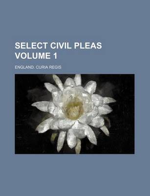 Book cover for Select Civil Pleas Volume 1