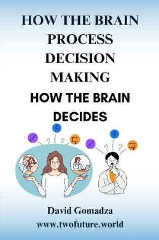 Cover of How the Brain Process Decision Making How the Brain Decides