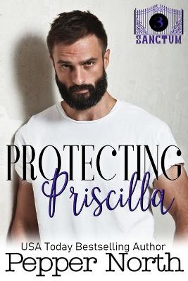 Cover of Protecting Priscilla - A SANCTUM Novel