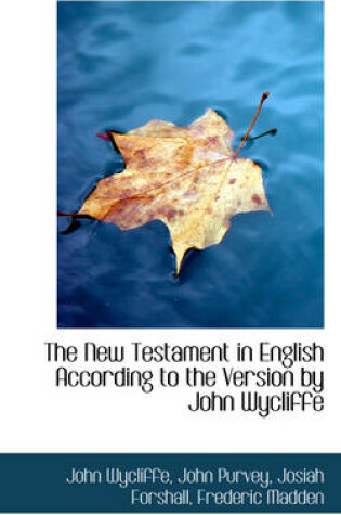 Cover of The New Testament in English According to the Version by John Wycliffe