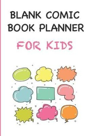 Cover of Blank Comic Book Planner For Kids