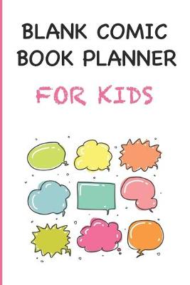 Book cover for Blank Comic Book Planner For Kids