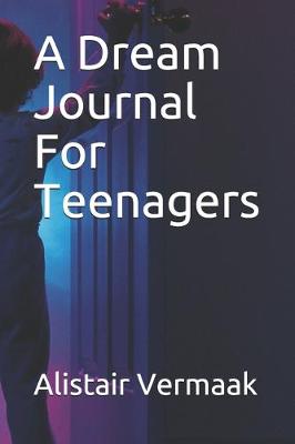 Book cover for A Dream Journal For Teenagers