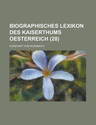 Book cover for Biographisches Lexikon Des Kaiserthums Oesterreich (28)