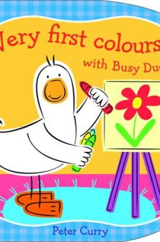 Cover of Very First Colours with Busy Duck
