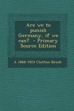 Cover of Are We to Punish Germany, If We Can?