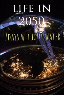 Book cover for Life in 2050, 7 Days without water