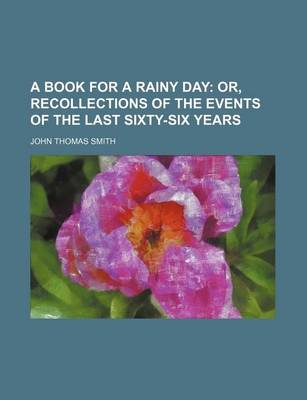 Book cover for A Book for a Rainy Day; Or, Recollections of the Events of the Last Sixty-Six Years