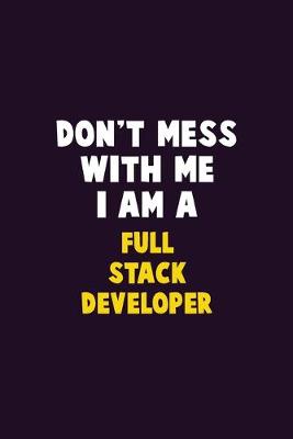 Book cover for Don't Mess With Me, I Am A Full Stack Developer