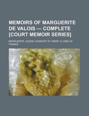 Book cover for Memoirs of Marguerite de Valois - Complete [Court Memoir Series]