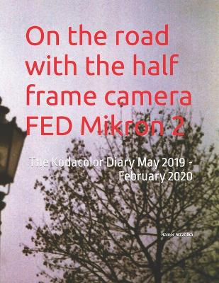 Book cover for On the road with the half frame camera FED Mikron 2