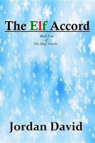 Cover of The Elf Accord - Book Four of the Magi Charter