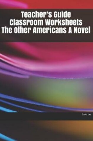 Cover of Teacher's Guide Classroom Worksheets The Other Americans A Novel