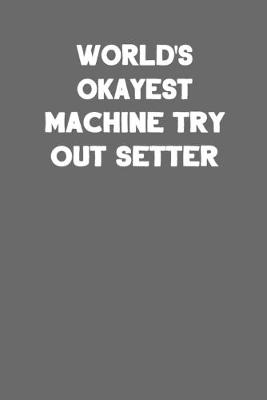 Book cover for World's Okayest Machine Try Out Setter