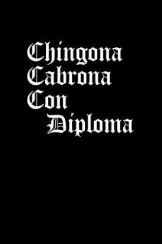 Cover of Chingona Cabrona Con Diploma