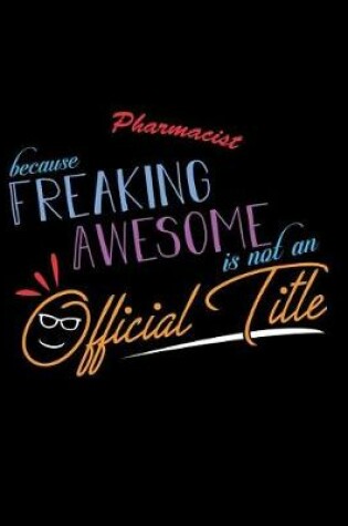 Cover of Pharmacist Because Freaking Awesome is not an Official Title